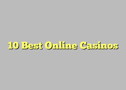 10 Best Online Casinos