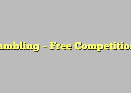 Gambling – Free Competitions