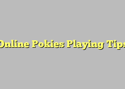 Online Pokies Playing Tips