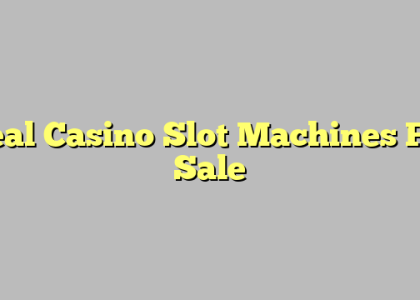 Real Casino Slot Machines For Sale