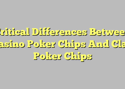 Critical Differences Between Casino Poker Chips And Clay Poker Chips
