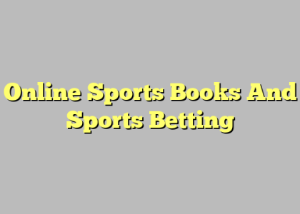 Online Sports Books And Sports Betting