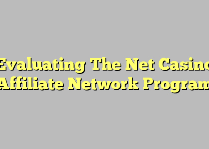 Evaluating The Net Casino Affiliate Network Program