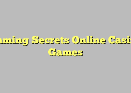 Gaming Secrets Online Casino Games